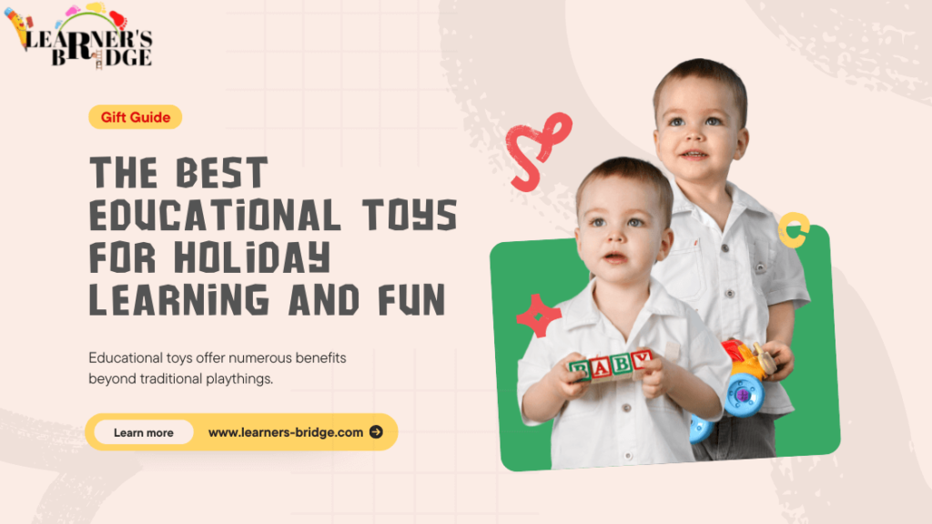 Gift Guide: The Best Educational Toys for Holiday Learning and Fun